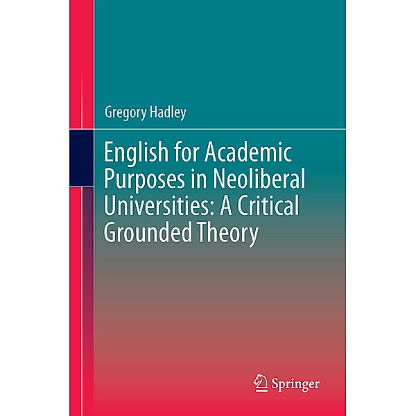 English for Academic Purposes in Neoliberal Universities: A Critical Grounded Theory, Gregory Hadley