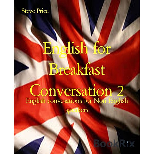 English for Breakfast Conversation 2, Steve Price
