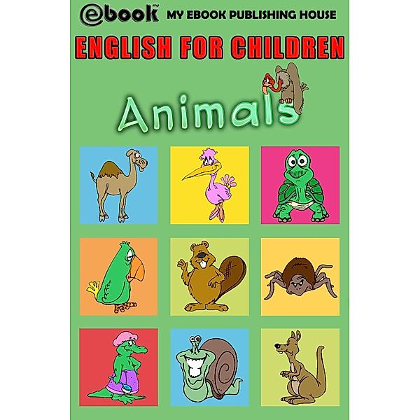 English for Children - Animals, My Ebook Publishing House