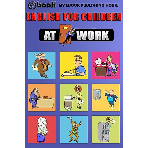 English for Children - At Work, My Ebook Publishing House