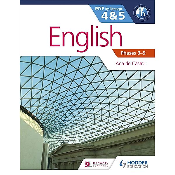 English for the IB MYP 4 & 5 (Capable-Proficient/Phases 3-4, 5-6 / MYP By Concept, Ana de Castro