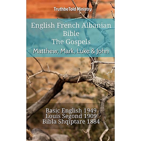 English French Albanian Bible - The Gospels - Matthew, Mark, Luke & John / Parallel Bible Halseth English Bd.833, Truthbetold Ministry