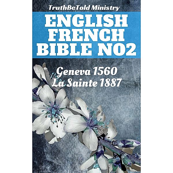 English French Bible No2 / Parallel Bible Halseth Bd.237, Truthbetold Ministry, Joern Andre Halseth, William Whittingham, Myles Coverdale, Christopher Goodman, Anthony Gilby, Thomas Sampson, William Cole, Jean Frederic Ostervald