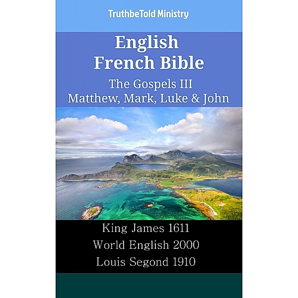 English French Bible - The Gospels III - Matthew, Mark, Luke & John / Parallel Bible Halseth English Bd.2342, Truthbetold Ministry