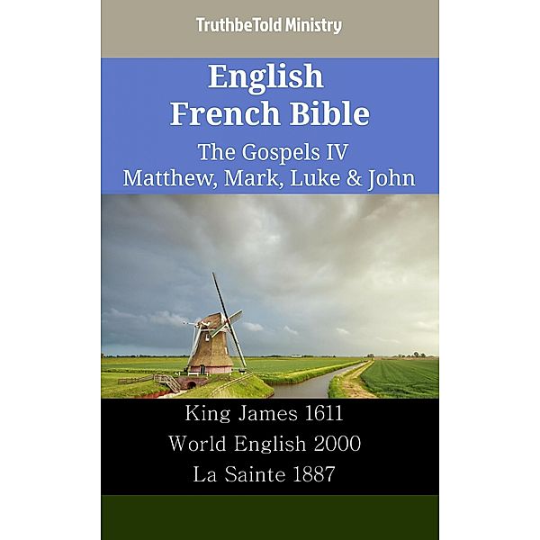 English French Bible - The Gospels IV - Matthew, Mark, Luke & John / Parallel Bible Halseth English Bd.2347, Truthbetold Ministry