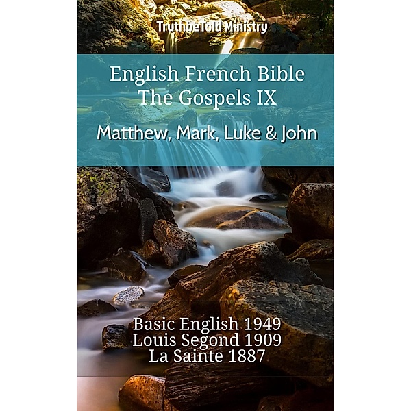 English French Bible - The Gospels IX - Matthew, Mark, Luke & John / Parallel Bible Halseth English Bd.836, Truthbetold Ministry