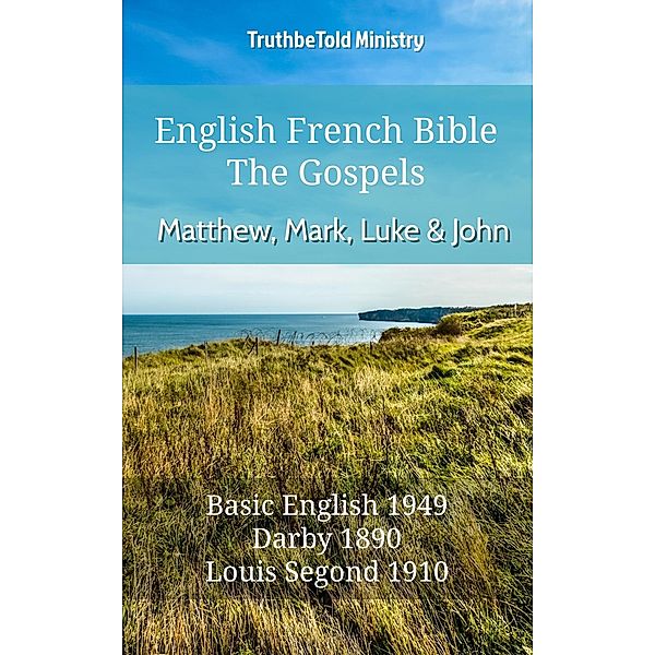 English French Bible - The Gospels - Matthew, Mark, Luke and John / Parallel Bible Halseth English Bd.498, Truthbetold Ministry