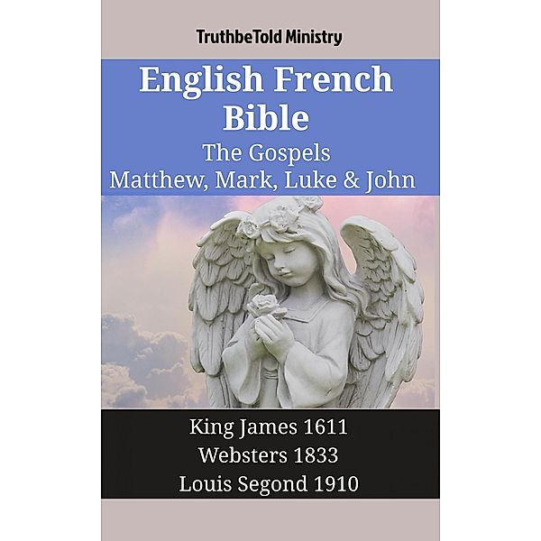 English French Bible - The Gospels - Matthew, Mark, Luke & John / Parallel Bible Halseth English Bd.1310, Truthbetold Ministry