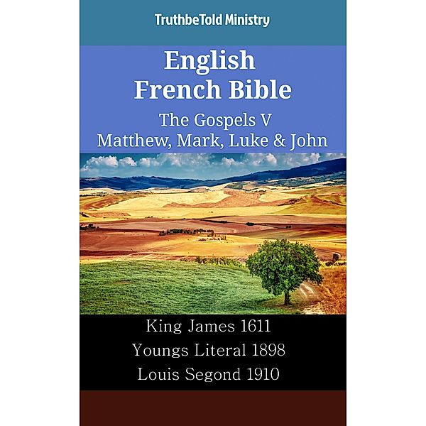 English French Bible - The Gospels V - Matthew, Mark, Luke & John / Parallel Bible Halseth English Bd.2377, Truthbetold Ministry