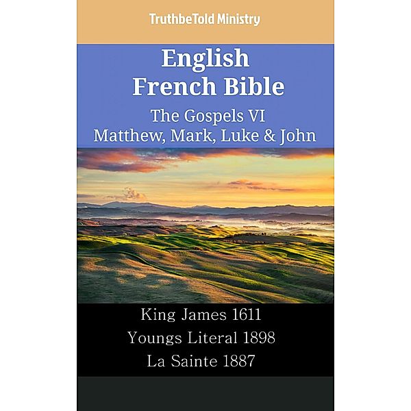 English French Bible - The Gospels VI - Matthew, Mark, Luke & John / Parallel Bible Halseth English Bd.2382, Truthbetold Ministry