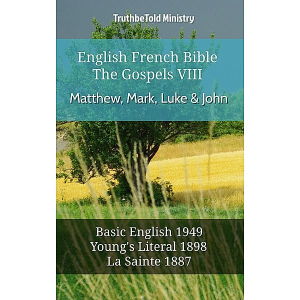 English French Bible - The Gospels VIII - Matthew, Mark, Luke & John / Parallel Bible Halseth English Bd.629, Truthbetold Ministry