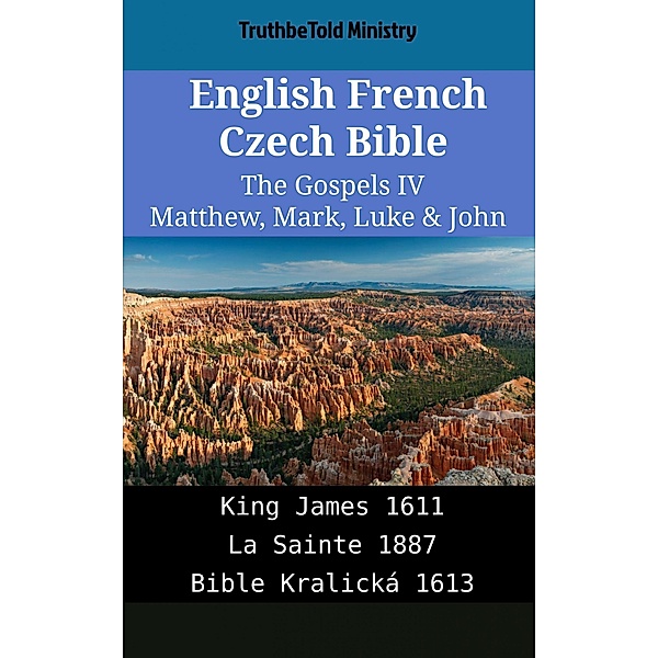 English French Czech Bible - The Gospels IV - Matthew, Mark, Luke & John / Parallel Bible Halseth English Bd.1827, Truthbetold Ministry