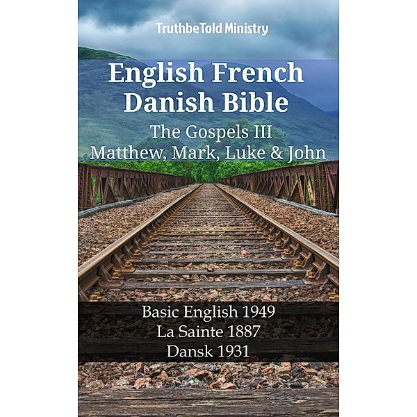 English French Danish Bible - The Gospels III - Matthew, Mark, Luke & John / Parallel Bible Halseth English Bd.1252, Truthbetold Ministry