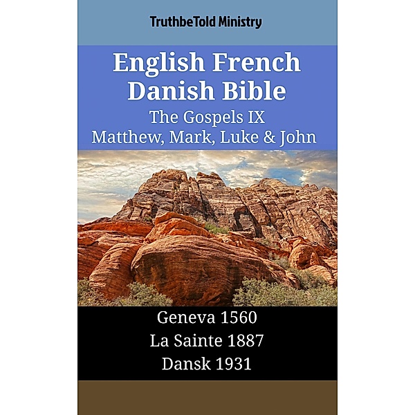 English French Danish Bible - The Gospels IX - Matthew, Mark, Luke & John / Parallel Bible Halseth English Bd.1520, Truthbetold Ministry