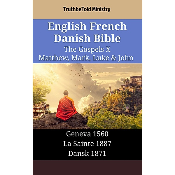 English French Danish Bible - The Gospels X - Matthew, Mark, Luke & John / Parallel Bible Halseth English Bd.1519, Truthbetold Ministry