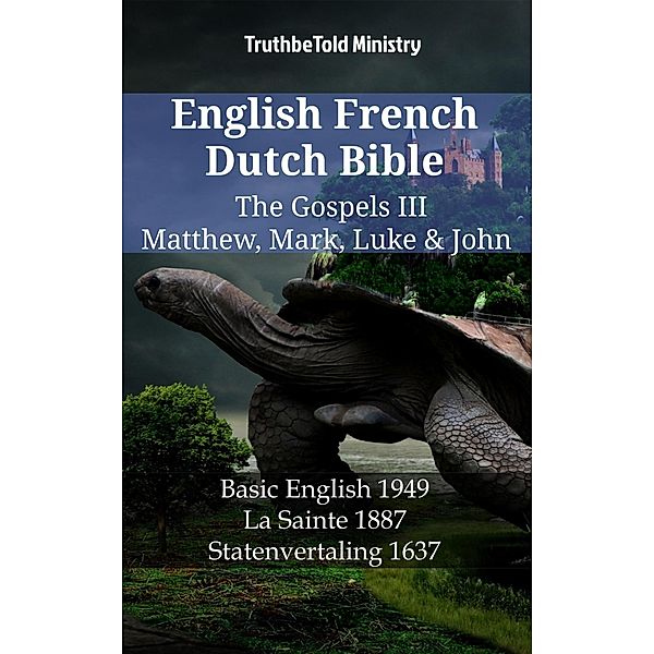 English French Dutch Bible - The Gospels III - Matthew, Mark, Luke & John / Parallel Bible Halseth English Bd.1298, Truthbetold Ministry