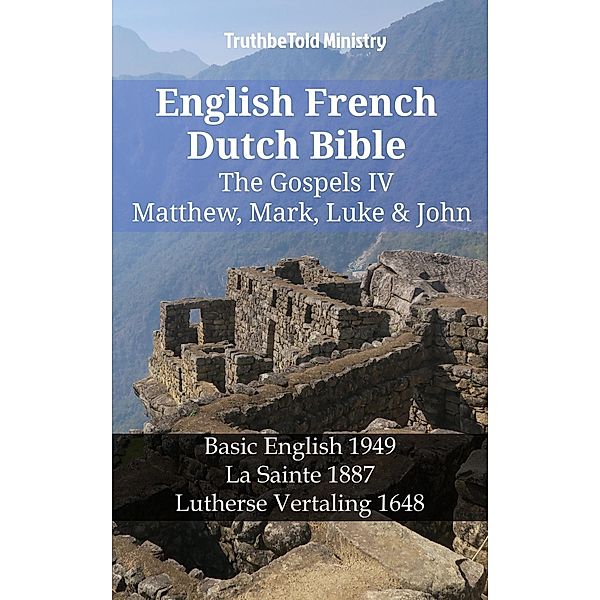 English French Dutch Bible - The Gospels IV - Matthew, Mark, Luke & John / Parallel Bible Halseth English Bd.1254, Truthbetold Ministry