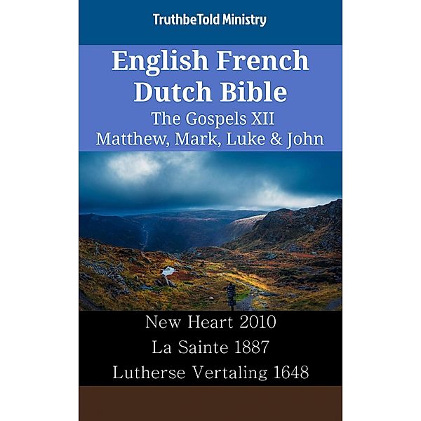 English French Dutch Bible - The Gospels XII - Matthew, Mark, Luke & John / Parallel Bible Halseth English Bd.2459, Truthbetold Ministry