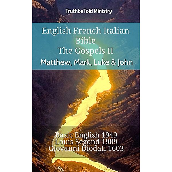 English French Italian Bible - The Gospels II - Matthew, Mark, Luke & John / Parallel Bible Halseth English Bd.820, Truthbetold Ministry