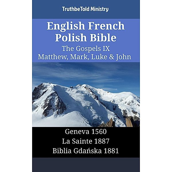 English French Polish Bible - The Gospels IX - Matthew, Mark, Luke & John / Parallel Bible Halseth English Bd.1522, Truthbetold Ministry