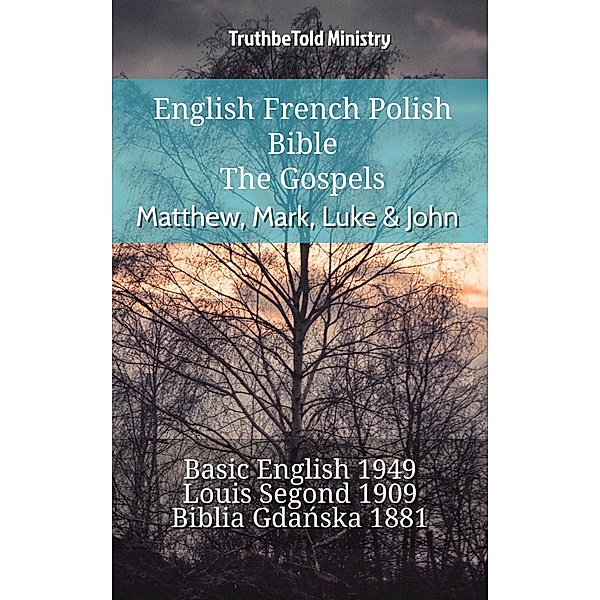 English French Polish Bible - The Gospels - Matthew, Mark, Luke & John / Parallel Bible Halseth English Bd.842, Truthbetold Ministry