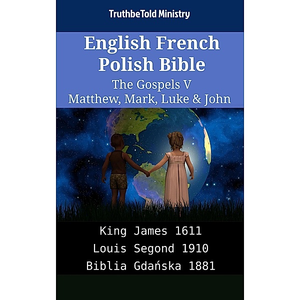 English French Polish Bible - The Gospels V - Matthew, Mark, Luke & John / Parallel Bible Halseth English Bd.1919, Truthbetold Ministry