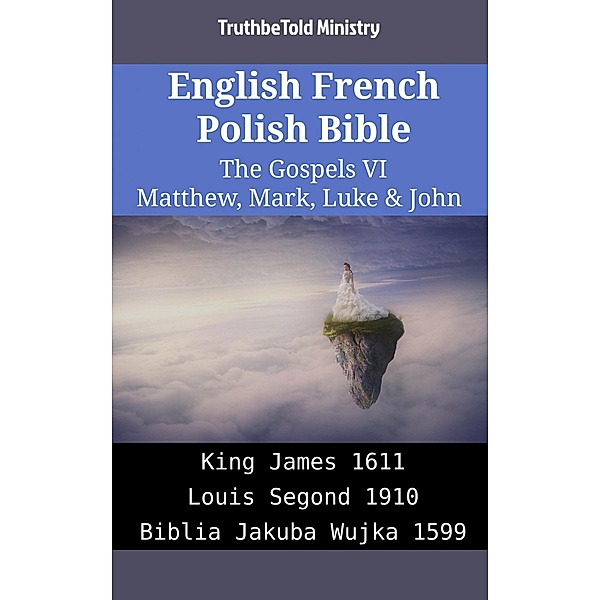 English French Polish Bible - The Gospels VI - Matthew, Mark, Luke & John / Parallel Bible Halseth English Bd.1912, Truthbetold Ministry
