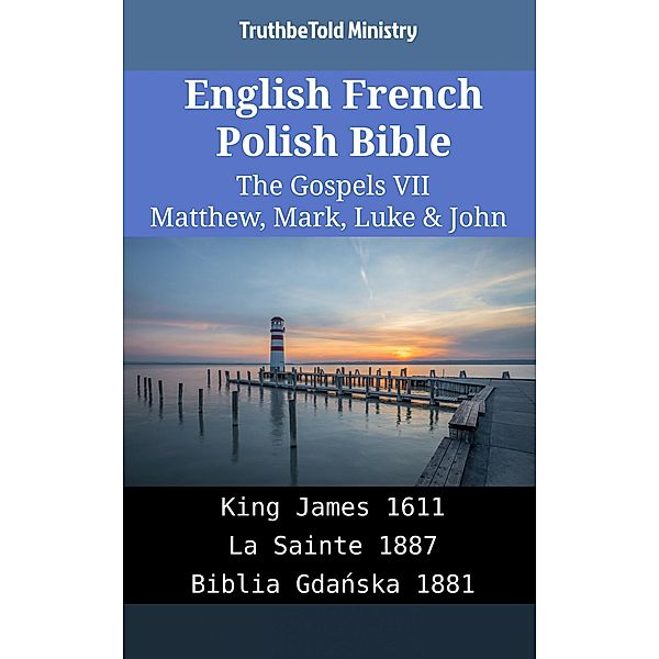 English French Polish Bible - The Gospels VII - Matthew, Mark, Luke & John / Parallel Bible Halseth English Bd.2021, Truthbetold Ministry