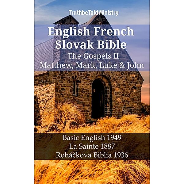 English French Slovak Bible - The Gospels II - Matthew, Mark, Luke & John / Parallel Bible Halseth English Bd.1299, Truthbetold Ministry