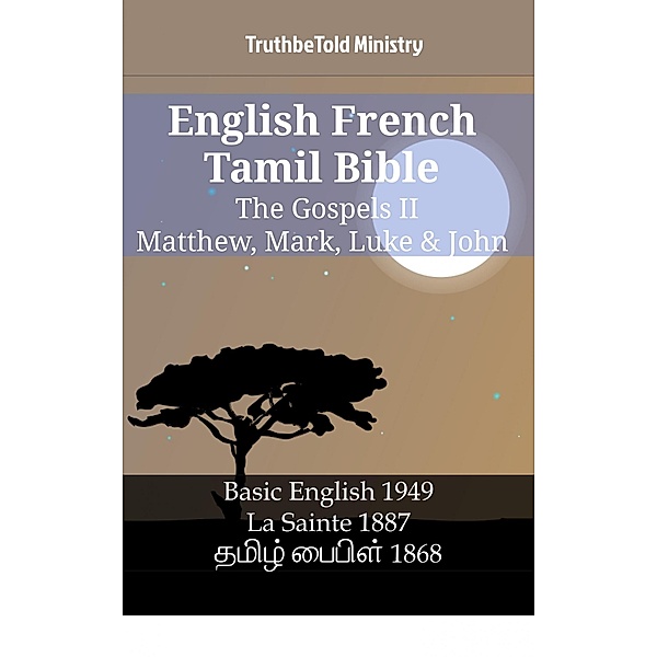 English French Tamil Bible - The Gospels II - Matthew, Mark, Luke & John / Parallel Bible Halseth English Bd.1225, Truthbetold Ministry