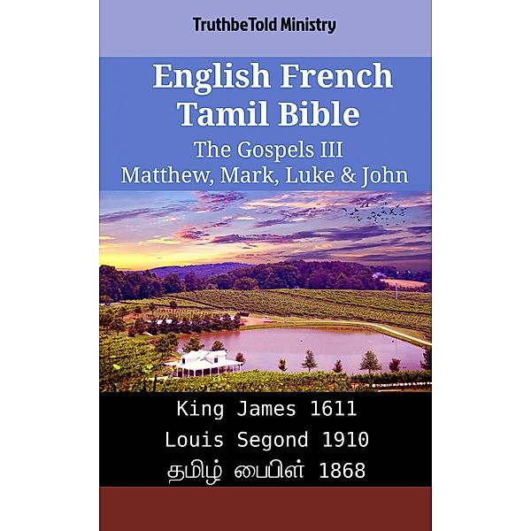 English French Tamil Bible - The Gospels III - Matthew, Mark, Luke & John / Parallel Bible Halseth English Bd.1934, Truthbetold Ministry