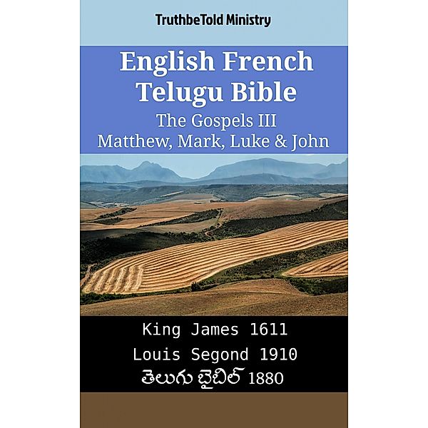 English French Telugu Bible - The Gospels III - Matthew, Mark, Luke & John / Parallel Bible Halseth English Bd.1935, Truthbetold Ministry