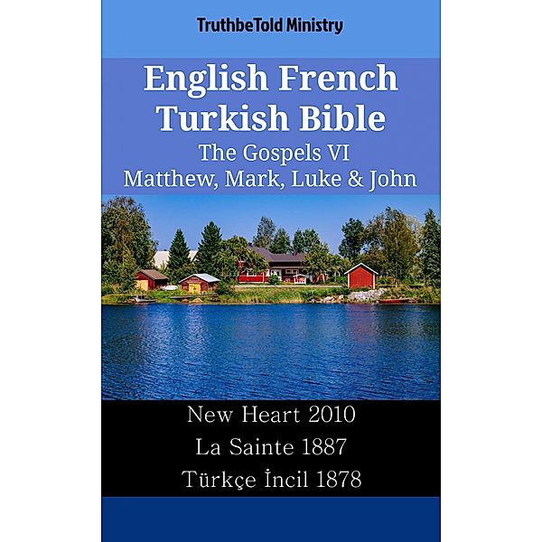 English French Turkish Bible - The Gospels VI - Matthew, Mark, Luke & John / Parallel Bible Halseth English Bd.2492, Truthbetold Ministry
