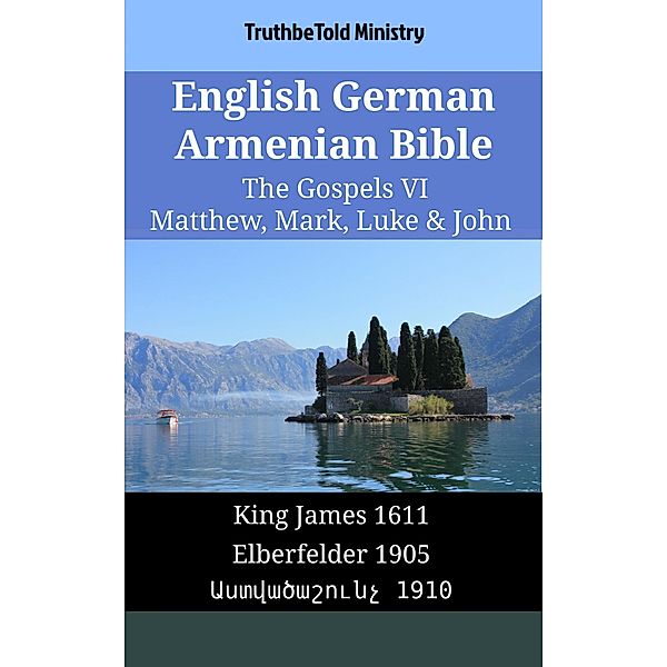 English German Armenian Bible - The Gospels VI - Matthew, Mark, Luke & John / Parallel Bible Halseth English Bd.1688, Truthbetold Ministry