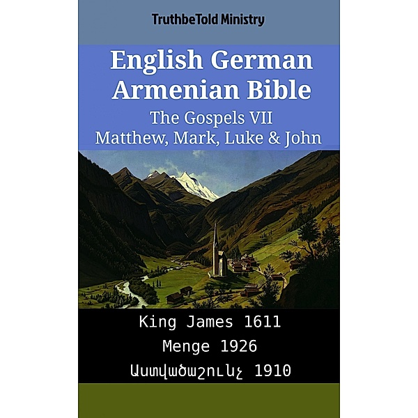 English German Armenian Bible - The Gospels VII - Matthew, Mark, Luke & John / Parallel Bible Halseth English Bd.1947, Truthbetold Ministry