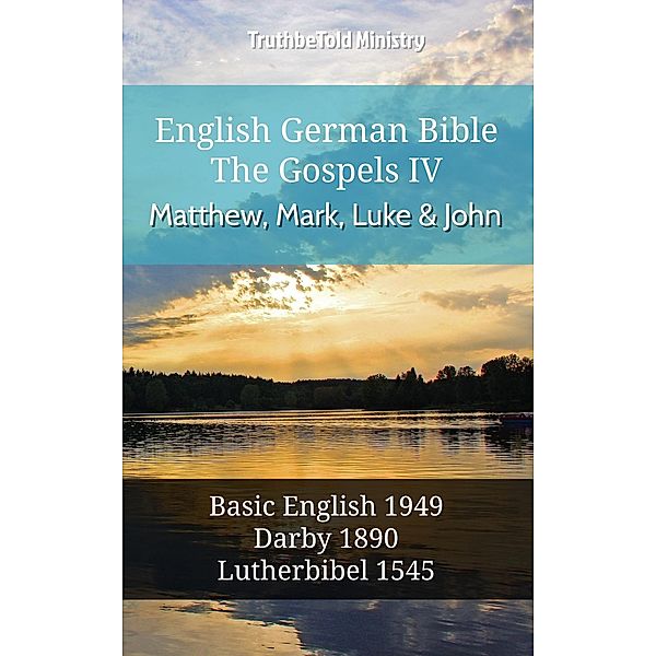 English German Bible - The Gospels IV - Matthew, Mark, Luke and John / Parallel Bible Halseth English Bd.518, Truthbetold Ministry