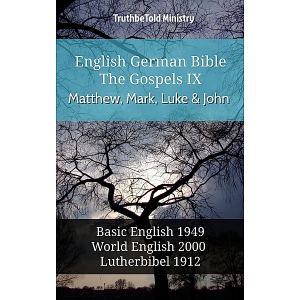 English German Bible - The Gospels IX - Matthew, Mark, Luke and John / Parallel Bible Halseth English Bd.562, Truthbetold Ministry