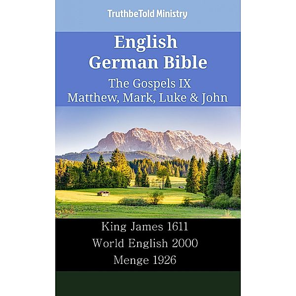 English German Bible - The Gospels IX - Matthew, Mark, Luke & John / Parallel Bible Halseth English Bd.2345, Truthbetold Ministry