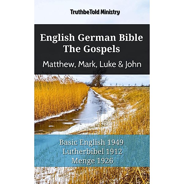 English German Bible - The Gospels - Matthew, Mark, Luke & John / Parallel Bible Halseth English Bd.1161, Truthbetold Ministry