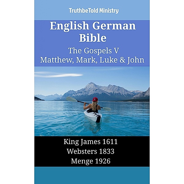 English German Bible - The Gospels V - Matthew, Mark, Luke & John / Parallel Bible Halseth English Bd.1456, Truthbetold Ministry