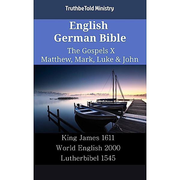 English German Bible - The Gospels X - Matthew, Mark, Luke & John / Parallel Bible Halseth English Bd.2343, Truthbetold Ministry