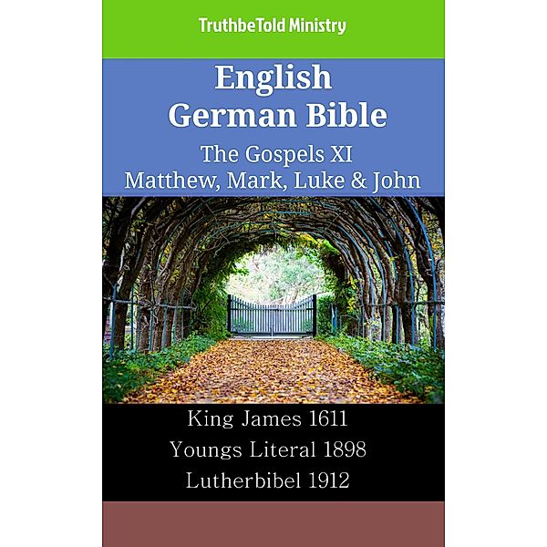 English German Bible - The Gospels XI - Matthew, Mark, Luke & John / Parallel Bible Halseth English Bd.2371, Truthbetold Ministry