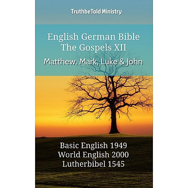 English German Bible - The Gospels XII - Matthew, Mark, Luke and John / Parallel Bible Halseth English Bd.594, Truthbetold Ministry