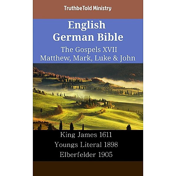English German Bible - The Gospels XVII - Matthew, Mark, Luke & John / Parallel Bible Halseth English Bd.2368, Truthbetold Ministry