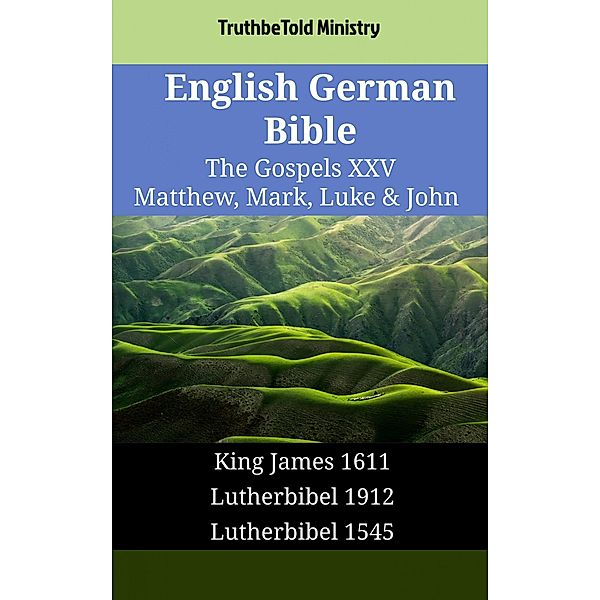 English German Bible - The Gospels XXV - Matthew, Mark, Luke & John / Parallel Bible Halseth English Bd.1752, Truthbetold Ministry