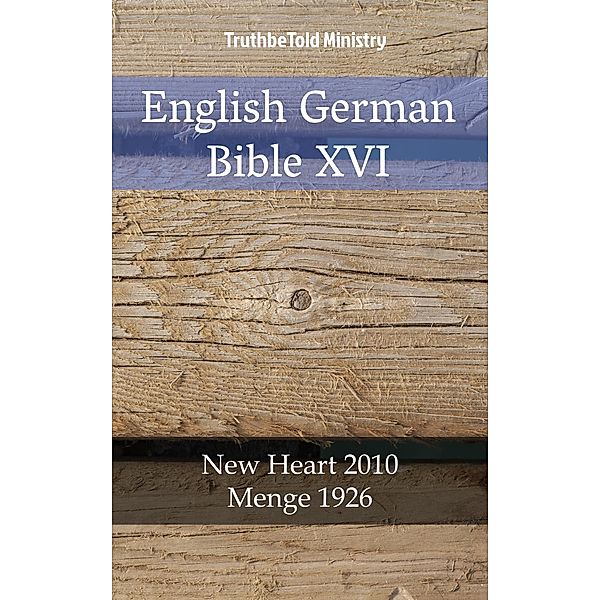 English German Bible XVI / Parallel Bible Halseth Bd.1913, Truthbetold Ministry