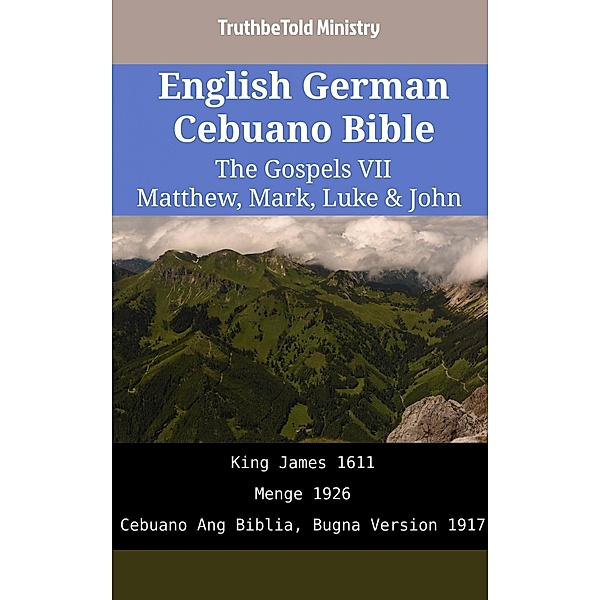 English German Cebuano Bible - The Gospels VII - Matthew, Mark, Luke & John / Parallel Bible Halseth English Bd.1949, Truthbetold Ministry
