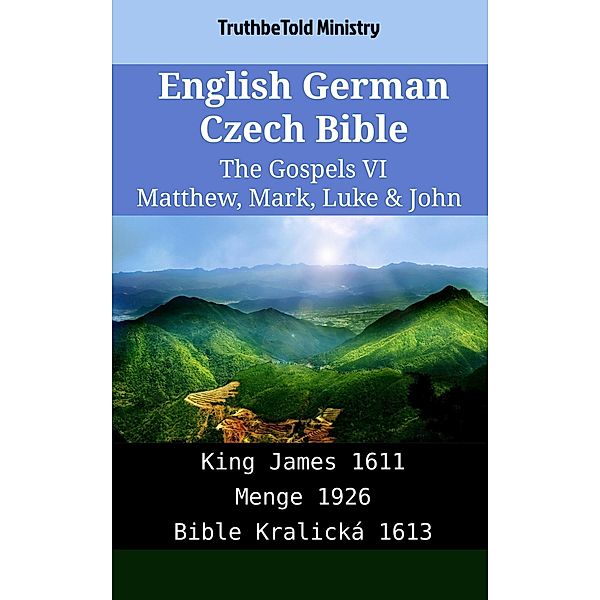 English German Czech Bible - The Gospels VI - Matthew, Mark, Luke & John / Parallel Bible Halseth English Bd.1825, Truthbetold Ministry