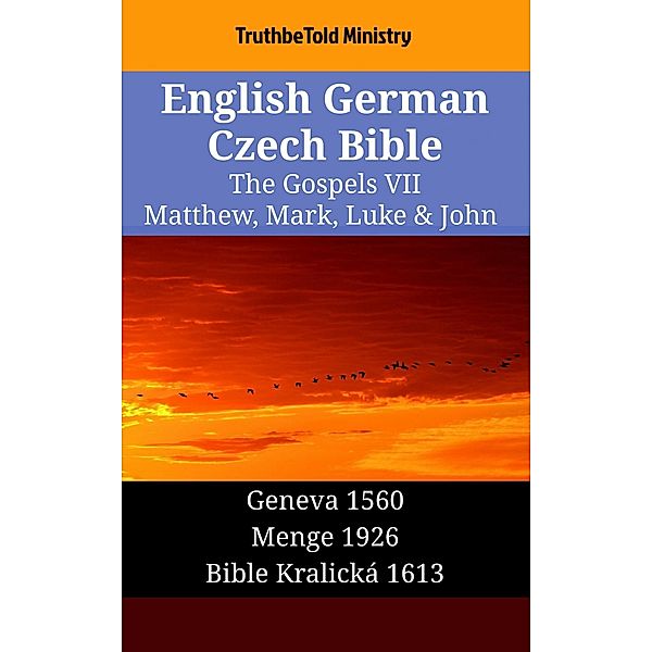 English German Czech Bible - The Gospels VII - Matthew, Mark, Luke & John / Parallel Bible Halseth English Bd.1503, Truthbetold Ministry