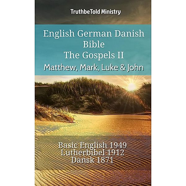 English German Danish Bible - The Gospels II - Matthew, Mark, Luke & John / Parallel Bible Halseth English Bd.711, Truthbetold Ministry